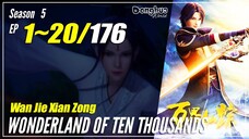 【Wan Jie Xian Zong】 S5 EP 1~20 (177-196) - Wonderland Of 10.000 | Donghua Sub Indo