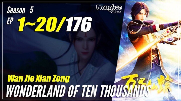 【Wan Jie Xian Zong】 Season 5, EP 1~20 - Wonderland Of 10.000 | Donghua Sub Indo