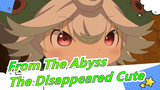[From The Abyss] "Is It Cute?" "Oops! It Disappear!"