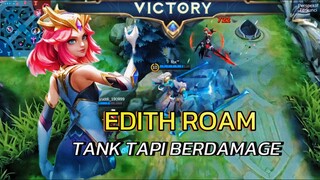 WAJIB COBA❗❗❗TANK TAPI BERDAMAGE? EDITH ROAM - MOBILE LEGEND