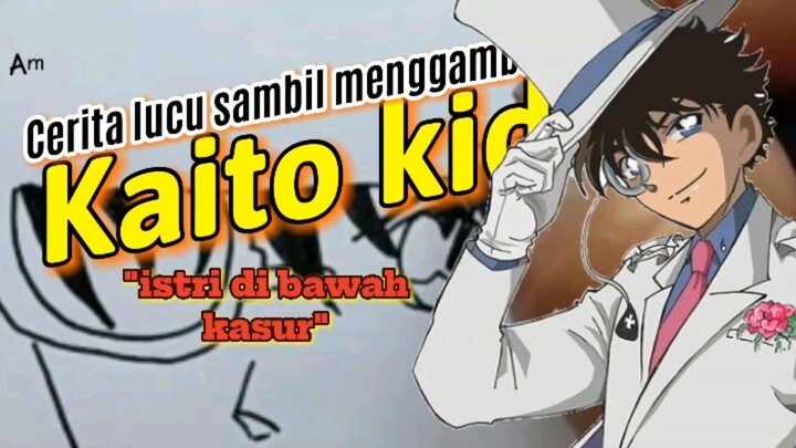 Bercerita lucu tentang "Istri di bawah kasur" sambil menggambar sketsa Kaito Kid.