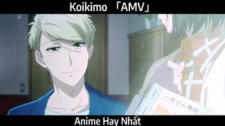 Koikimo 「AMV」 Hay Nhất