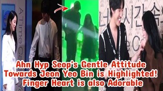 SUB || Ahn Hyp Seop's Gentle Attitude Highlighted! and Did Adorable Finger Hearts with Joe Yeon Bin