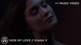 "Hide My Love" - Kiana V [Official Music Video]