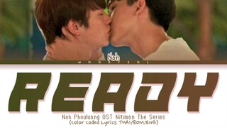 NOH PHOULUANG - พร้อมเคียง (Ready / Here For You) Ost. Nitiman The Series Lyrics Thai/Rom/Eng