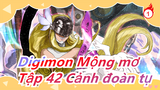 [Digimon Mộng mơ] Tập 42 Cảnh đoàn tụ, Lồng Tiếng Quảng Đông_1