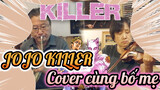 JOJO KILLER
Cover cùng bố mẹ
