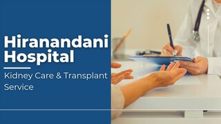 Hiranandani Hospital - Kidney Care & Transplant Service