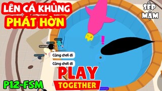 PLAY TOGETHER | Lên Nhiều Cá Khủng Kèm Vương Miện Phát Dỗi Luôn - #12 FAN SẾP MẬM Săn Cá Hiếm