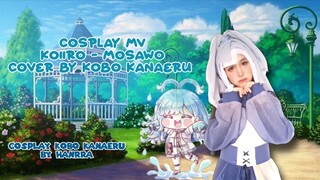 COSPLAY MV KOIIRO - MOSAWO | Cover By Kobo Kanaeru | Hanrra Cosplay