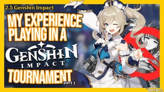 MY EXPERIENCE PLAYING IN A GENSHIN IMPACT TOURNAMENT (PART 1) | Genshin Impact 2.5