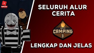 SELURUH ALUR CERITA GAME CAMPING 3 ROBLOX !!! -Alur Cerita Roblox Indonesia