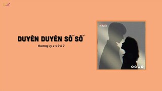 Duyên Duyên Số Số - Hương Ly「1 9 6 7 Remix」/ Audio Lyrics