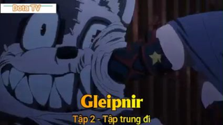 Gleipnir Tập 2 - Tập trung đi