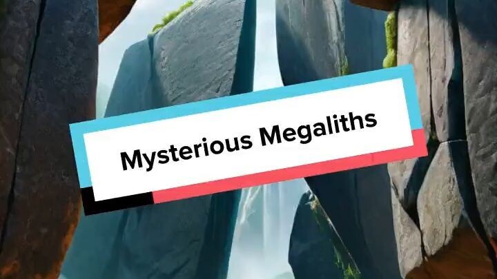 Mysterious Megaliths