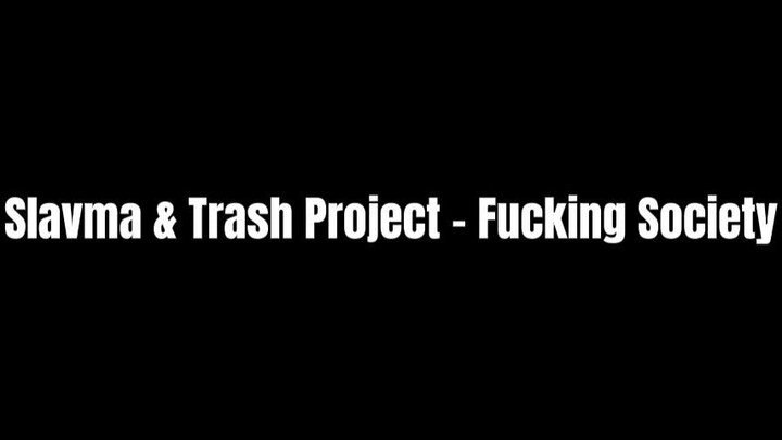 Slavma & Trash Project - Fucking Society