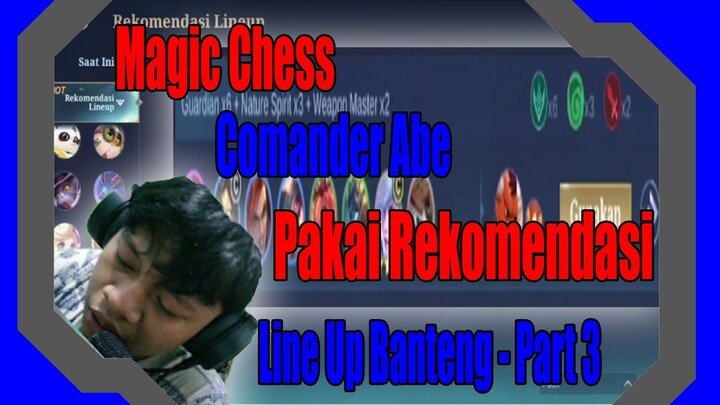 Magic Chess Comander Abe Pakai Rekomendasi Line Up Banteng - Part 3