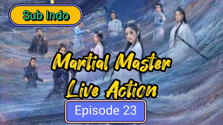 Domination Of Martial Gods Episode 23 sub Indo / Martial Master Live Action