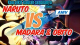 Kau pikir kaulah segalanya. Pertarungan Naruto VS Madara & Obito [AMV].