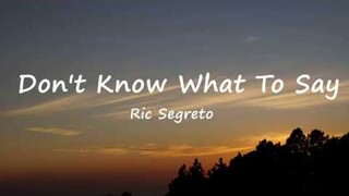 Dont Know What To Say - Ric Segreto (Lyrics)