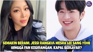 SEMAKIN BERANI, JESSI RANGKUL MESRA LEE SANG YEOB HINGGA FANS TERIAK KEGIRANGAN. KAPAL BERLAYAR?