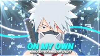 「 On My Own 🥷🏻 」- Kakashi Hatake - 「 EDIT/AMV 」