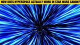 How Does Hyperspace ACTUALLY Work? (Star Wars Canon Explained)