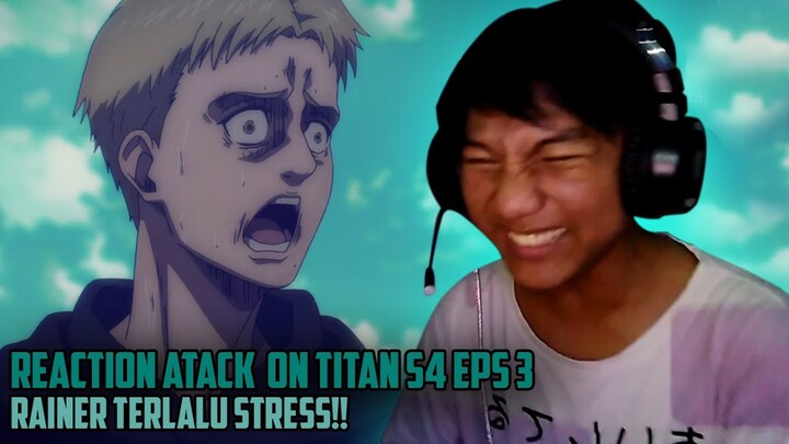 RAINER YANG MALANG~ - REACTION ATTACK ON TITAN S4 EPS 3 INDONESIA