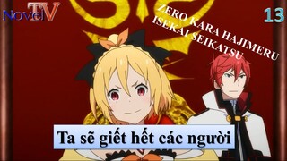 Zero kara Hajimeru Isekai Seikatsu tập 13 Ta sẽ giết hết các người