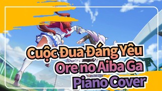Cuộc Đua Đáng Yêu
Ore no Aiba Ga
Piano Cover
