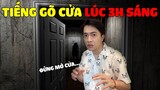 TIẾNG GÕ CỬA LÚC 3H SÁNG của CrisDevilGamer | CHÓ HÙA GAMING