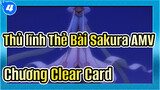 [Thủ lĩnh Thẻ Bài Sakura AMV]  Chương Clear Card (đang cập nhập)_4