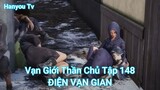 Vạn Giới Thần Chủ Tập 148-ĐIỆN VẠN GIAN