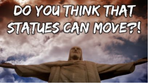 10 Mysterious Moving Statues Science Can't Explain
