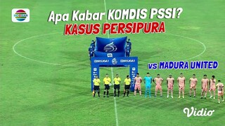 YAELAH🤔 APA KABAR KOMDIS PSSI?? MADURA UNITED PERTANYAKAN NASIB HASIL LAGA DENGAN PERSIPURA