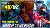 【Jian Yu Feng Yun】 S2 Ep. 48 (88) - The Legend Of Sword Domain | MultiSub - 1080P