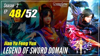 【Jian Yu Feng Yun】 S2 Ep. 48 (88) - The Legend Of Sword Domain | MultiSub - 1080P