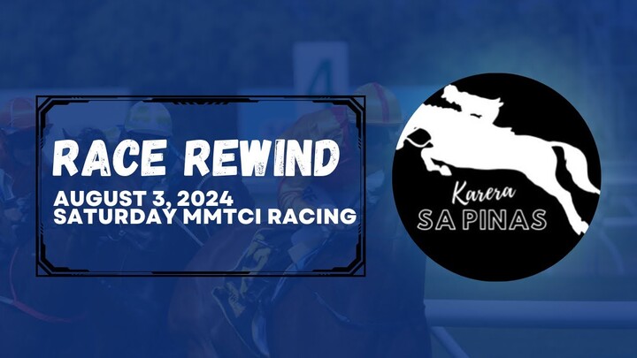 RACE REWIND | AUGUST 3, 2024 | SATURDAY MMTCI RACING | Karera Sa Pinas