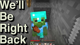 We Will Be Right Back (Minecraft) #11