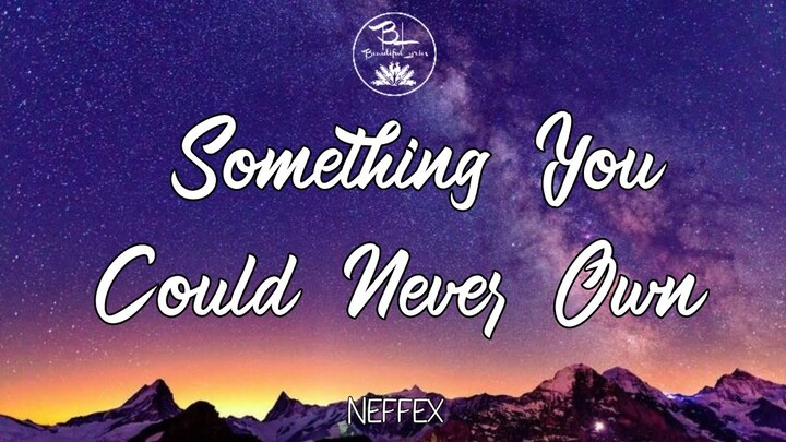 Something You Can Never Own - Neffex ( Lyrics)