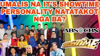 UMALIS NA IT'S SHOWTIME PERSONALITY NATATAKOT NGA BA?