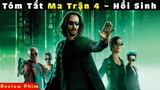 review phim Ma Trận 4  - The Matrix 4 loài người kiểm soát ma trận - vua phim review