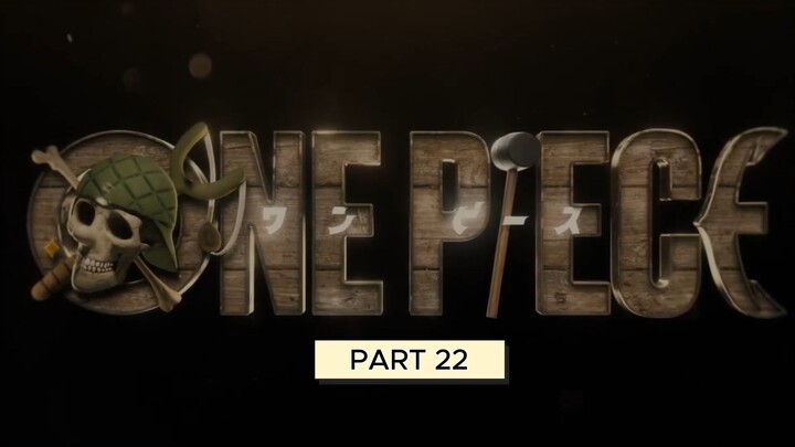 ONE PIECE LIVE ACTION [ PART 22 ]