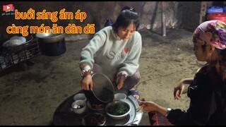 Món ăn dân dã của người h'mông và buổi sáng ấm áp cùng Duy Khánh -Mai Lam | GXMN