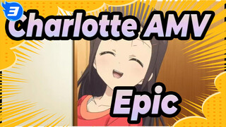 Charlotte AMV
Epic_3