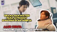 Alur Cerita When the Stars Gossip Episode 1 + 2 (2025)