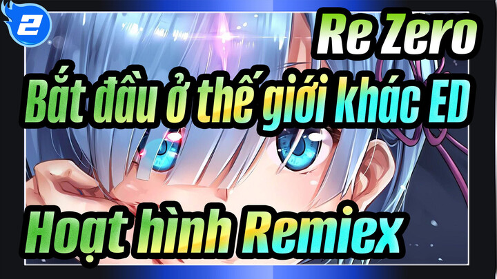 Re:Zero/Bắt đầu ở thế giới khác|Hoạt hình Remiex - ED_2