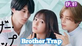 BROTHER TRAP (2023) Ep 07 Sub Indonesia