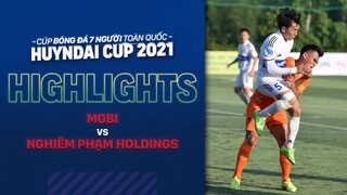 HIGHLIGHTS MOBI FC - NGHIÊM PHẠM HOLDINGS | Kịch tính đến phút bù giờ