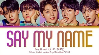 BOYS PLANET SAY YES  Say My Name Lyrics Color Coded Lyrics